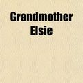 Cover Art for 9781151152572, Grandmother Elsie by Martha Finley