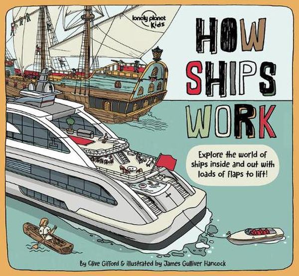 Cover Art for 9781838690595, How Ships Work (Lonely Planet Kids) by Lonely Planet Kids, Lonely Planet Kids, Clive Gifford
