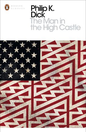 Cover Art for 9780141186672, The Man in the High Castle by Philip K. Dick