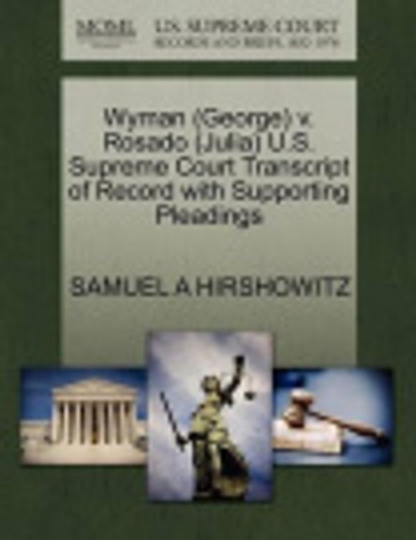 Cover Art for 9781270538110, Wyman (George) V. Rosado (Julia) U.S. Supreme Court Transcript of Record with Supporting Pleadings by Samuel A. Hirshowitz
