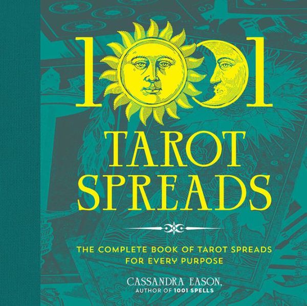 Cover Art for 9781454942153, 1001 Tarot Spreads: The Complete Book of Tarot Spreads for Every Purpose by Cassandra Eason