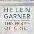 Cover Art for 9781922079206, This House of Grief: The Story of a Murder Trial by Helen Garner
