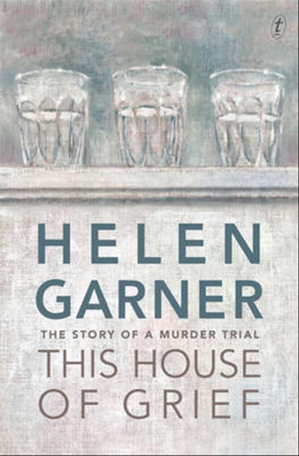 Cover Art for 9781922079206, This House of Grief: The Story of a Murder Trial by Helen Garner