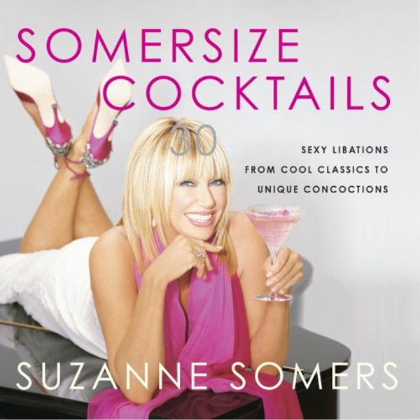 Cover Art for 9781400053308, Somersize Cocktails by Suzanne Somers