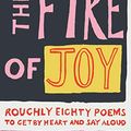 Cover Art for B08DCDMJGY, The Fire of Joy: Roughly 80 Poems to Get by Heart and Say Aloud by Clive James