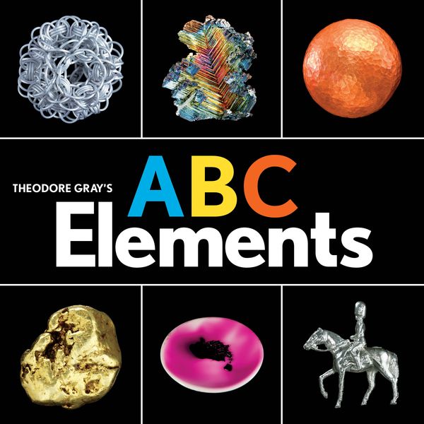 Cover Art for 9780762467013, Theodore Gray's ABC Elements (Baby Elements) by Theodore Gray
