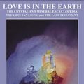 Cover Art for 9780962819063, Love is in the Earth - Crystal and Mineral Encyclopedia by Melody