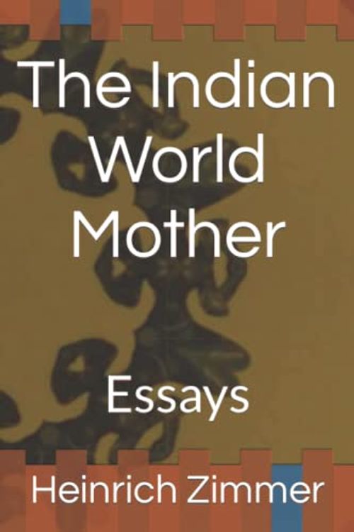 Cover Art for 9798843284855, The Indian World Mother: Essays by Zimmer, Heinrich Robert