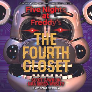 Cover Art for 9781338316254, Five Nights at Freddy's, Book 3: The Fourth Closet by Kira Breed-Wrisley