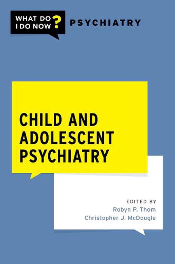 Cover Art for 9780197577479, Child and Adolescent Psychiatry by Robyn Thom, Christopher McDougle