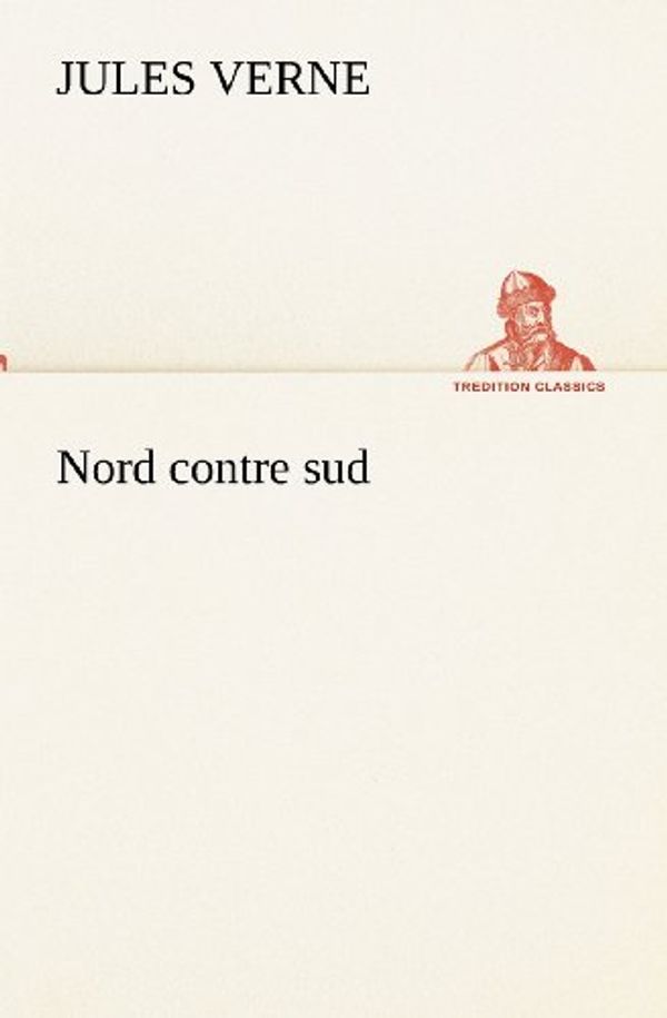 Cover Art for 9783849134051, Nord Contre Sud by Jules Verne