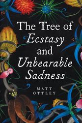 Cover Art for 9780645042030, Tree of Ecstasy and Unbearable Sadness by MATT OTTLEY