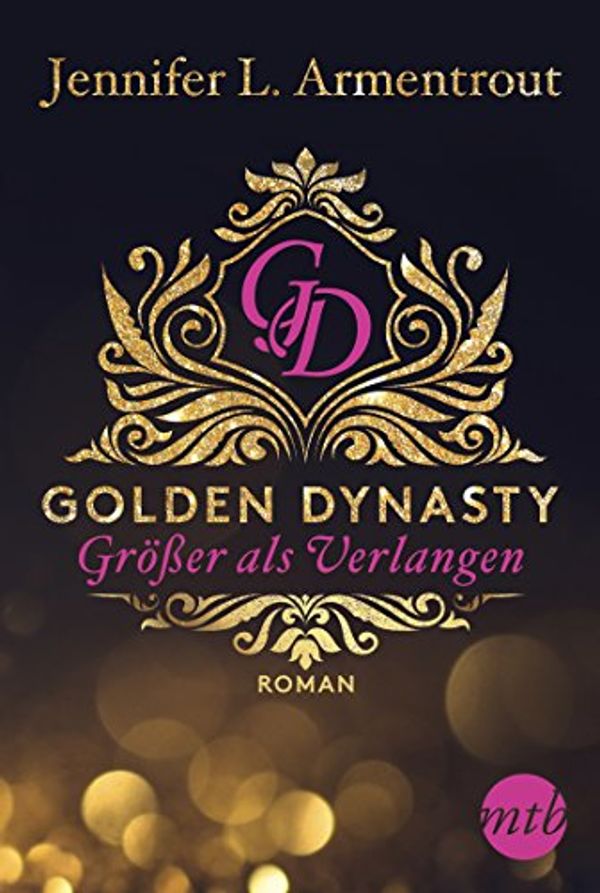 Cover Art for 9783956498688, Golden Dynasty - Größer als Verlangen by Jennifer L. Armentrout