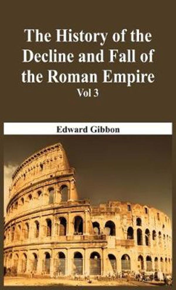 Cover Art for 9789386019257, The History Of The Decline And Fall Of The Roman Empire - Vol 3 by Edward Gibbon