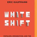 Cover Art for 9781721384365, Whiteshift: Populism, Immigration, and the Future of White Majorities by Eric Kaufmann