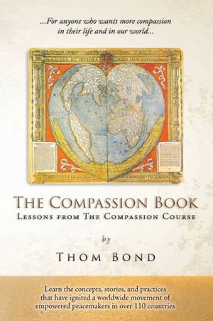 Cover Art for 9780999441114, The Compassion Book: Lessons from The Compassion Course by Thom Bond