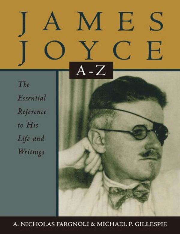 Cover Art for 9780195110296, James Joyce A to Z by A. Nicholas Fargnoli, Michael Patrick Gillespie