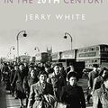 Cover Art for 9781845951269, London in the Twentieth Century: A City and Its People by Jerry White