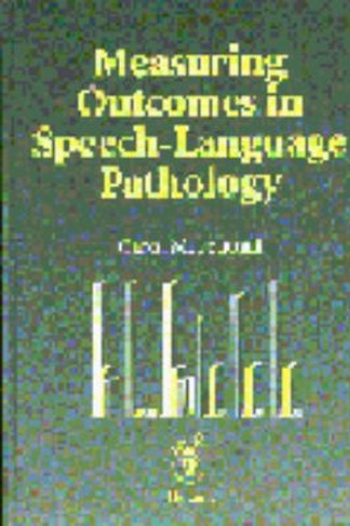 Cover Art for 9780865777187, Measuring Outcomes in Speech-Language Pathology by Carol M. Frattali