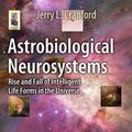 Cover Art for 9783319104188, Astrobiological Neurosystems: Rise and Fall of Intelligent Life Forms in the Universe (Astronomers' Universe) by Jerry L. Cranford