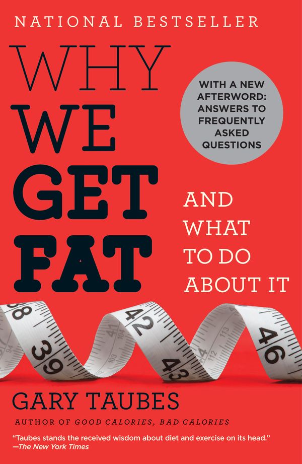 Cover Art for 9780307474254, Why We Get Fat by Gary Taubes