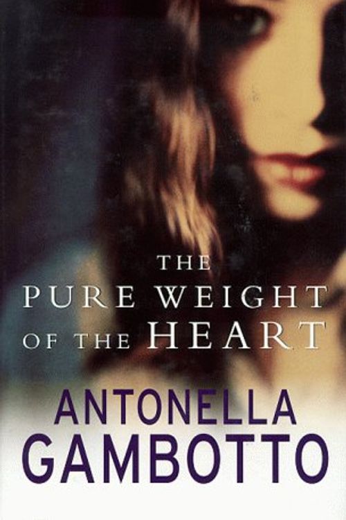 Cover Art for 9781861590923, The Pure Weight of the Heart by Antonella Gambotto