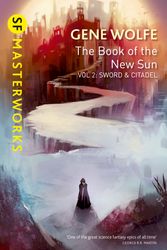 Cover Art for 9781473212008, The Book of the New Sun: Volume 2: Sword and Citadel by Gene Wolfe