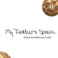 Cover Art for 9781934074305, My Father's Speech by Katherine Cottle