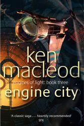 Cover Art for 9781841492032, Engine City: Engines of Light Book 3 by Ken MacLeod