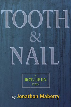 Cover Art for 9781442484771, Tooth & NailA Rot & Ruin Story by Jonathan Maberry