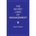 Cover Art for 9780755361618, The Secret Laws of Management by Stuart Wyatt