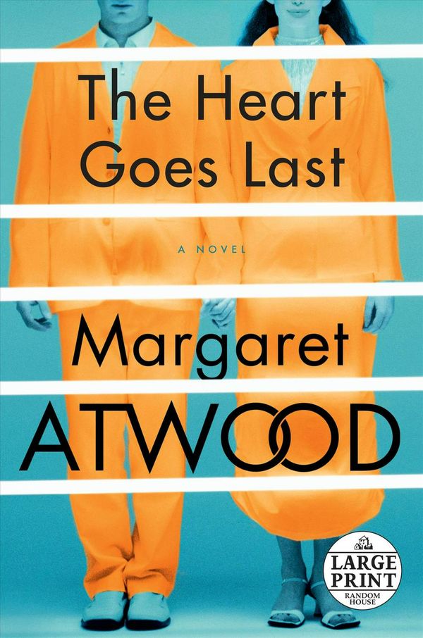 Cover Art for 9780804194914, The Heart Goes Last by Margaret Atwood