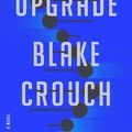 Cover Art for 9780593500941, Upgrade: A Novel by Blake Crouch