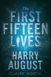 Cover Art for 9780316399616, The First Fifteen Lives of Harry August by Claire North