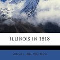 Cover Art for 9781171714859, Illinois in 1818 by Solon J. 1884-1962 Buck