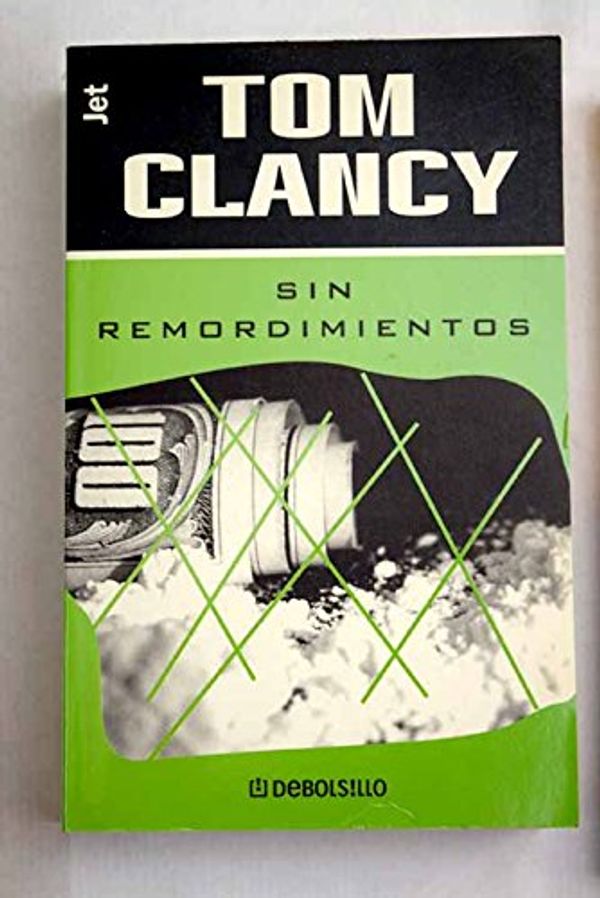 Cover Art for 9788484502579, Sin Remordimientos (Spanish Edition) by Tom Clancy