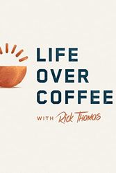 Cover Art for B0B5GRTFXM, Rick Thomas | Life Over Coffee by Rick Thomas