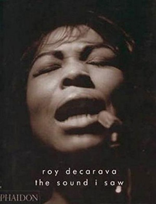 Cover Art for 9780714843315, The Sound I Saw by Roy DeCarava, Roy DeCarava