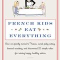 Cover Art for 9780062103307, French Kids Eat Everything by Karen Le Billon