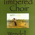 Cover Art for 9781887178686, A Timbered Choir by Wendell Berry