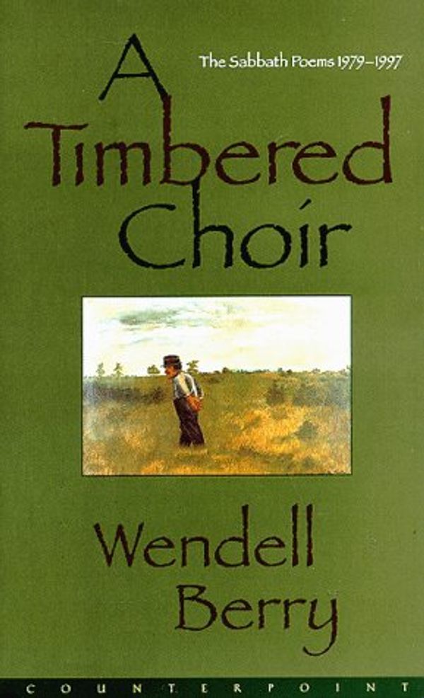 Cover Art for 9781887178686, A Timbered Choir by Wendell Berry