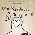 Cover Art for 9781741795219, The Kindness of Strangers by Simon Winchester, Tim Cahill, Pico Iyer, Jan Morris, Stanley Stewart, Alice Waters