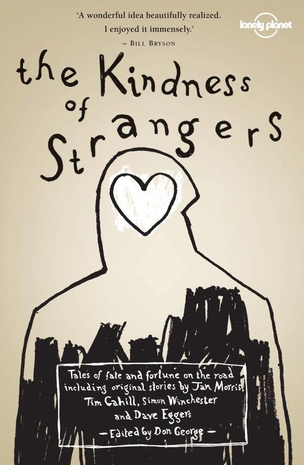 Cover Art for 9781741795219, The Kindness of Strangers by Simon Winchester, Tim Cahill, Pico Iyer, Jan Morris, Stanley Stewart, Alice Waters