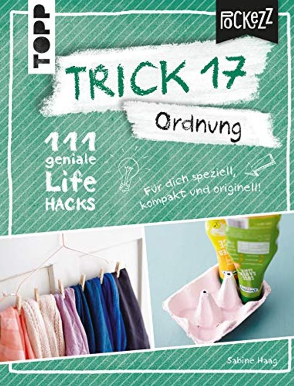 Cover Art for B07JHWDXJ7, Trick 17 Pockezz – Ordnung: 111 geniale Lifehacks, die Ordnung ins Leben bringen (German Edition) by Sabine Haag