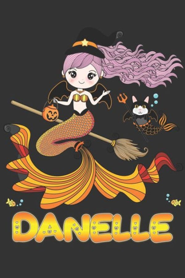 Cover Art for 9781702421911, Danelle: Danelle Halloween Beautiful Mermaid Witch Want To Create An Emotional Moment For Danelle?, Show Danelle You Care With This Personal Custom ... Very Own Planner Calendar Notebook Journal by Maria Leona Halloween