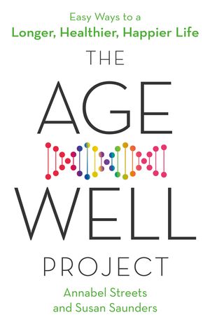Cover Art for 9780349419701, The Age-Well Project: Easy Ways to a Longer, Healthier, Happier Life by Susan Saunders