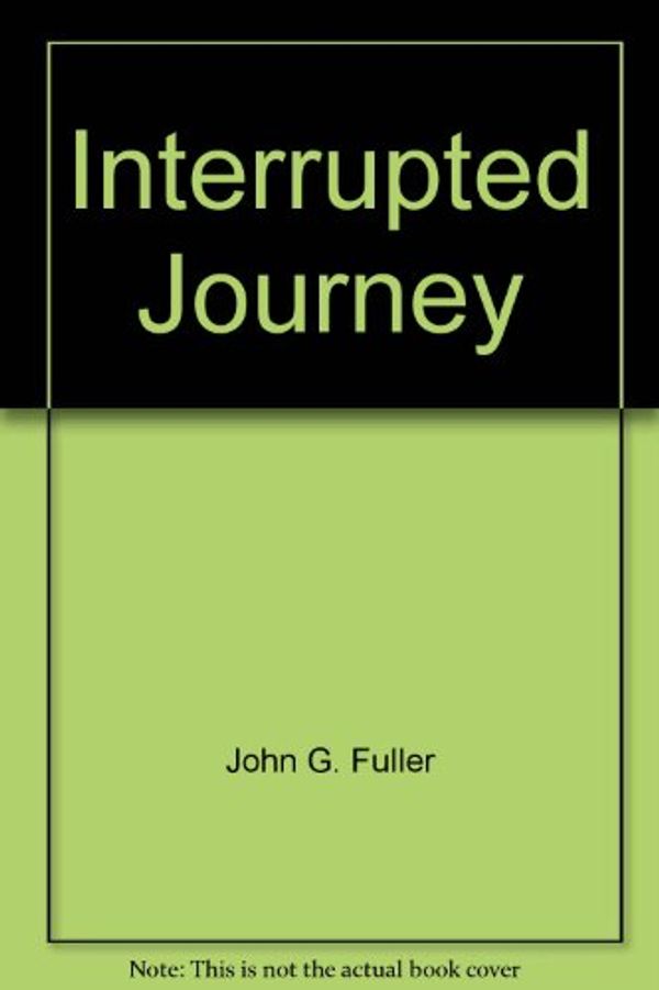 Cover Art for 9780425043882, Interrupted Journey by John G Fuller