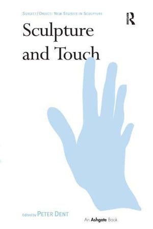 Cover Art for 9780367669379, Sculpture and Touch by Peter Dent