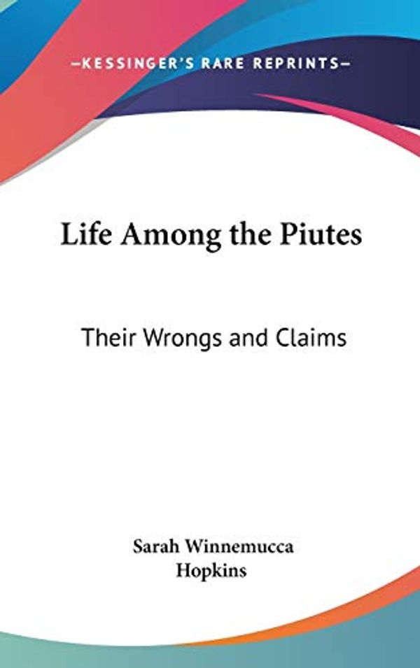 Cover Art for 9780548105443, Life Among the Piutes by Sarah Winnemucca Hopkins