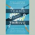 Cover Art for 9781459685086, Teams That Thrive: Five Disciplines of Collaborative Church Leadership by Ryan T. Hartwig, Warren Bird